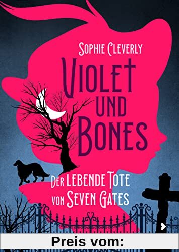 Violet und Bones - Der lebende Tote von Seven Gates: Mutiges Mädchen ermittelt in mysteriösen Mordfall – Spannender Kinderkrimi ab 11 Jahren (Violet und Bones 2022, 1)